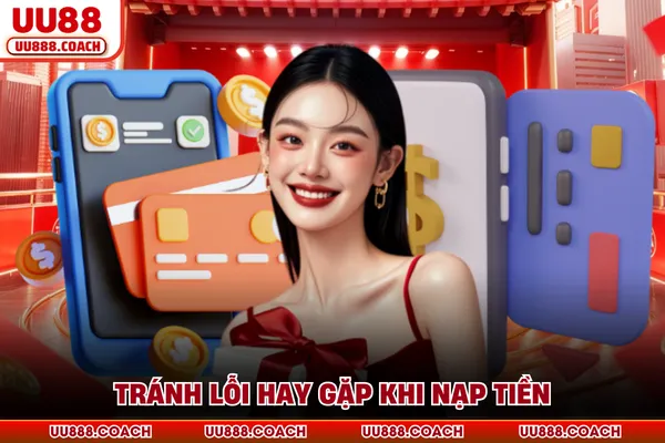 Tránh lỗi hay gặp khi nạp tiền